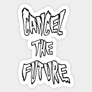 CANCEL THE FUTURE spooky text Sticker